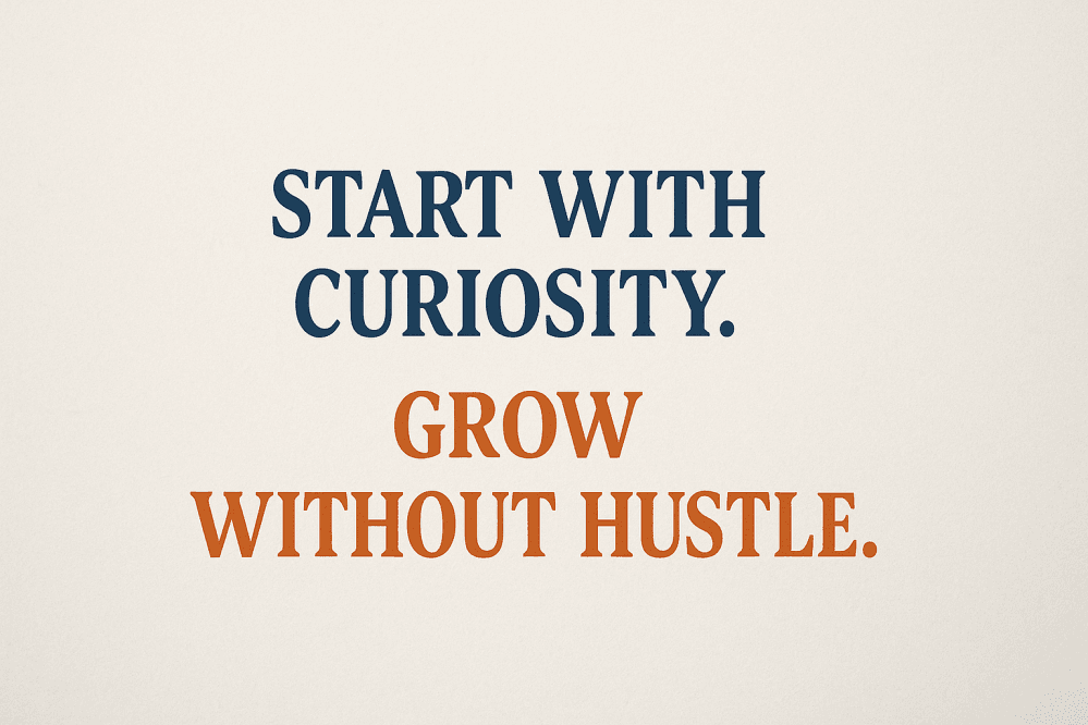start with curiosity